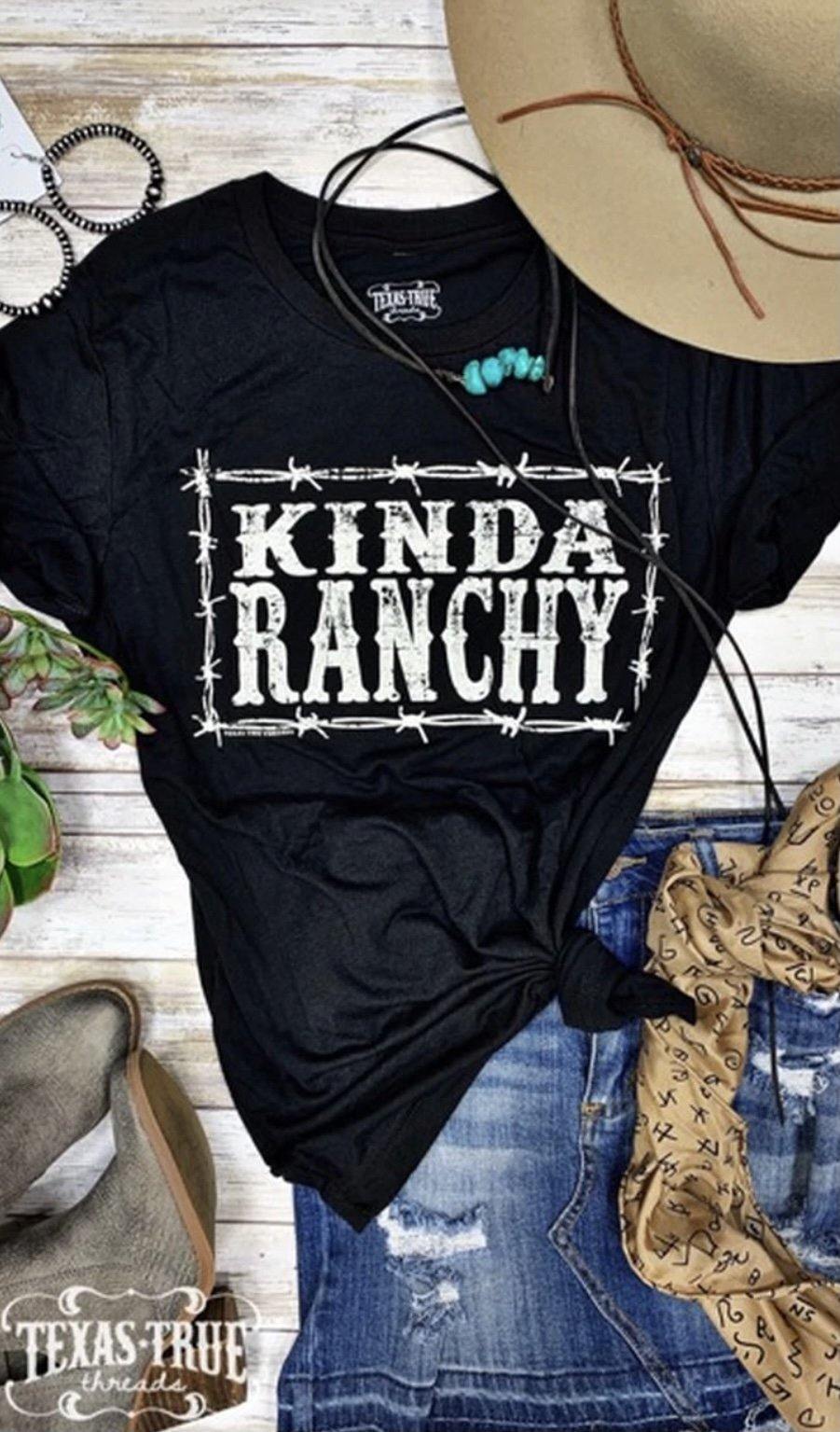 “Kinda Ranchy” T-Shirt - By Sheila Fay